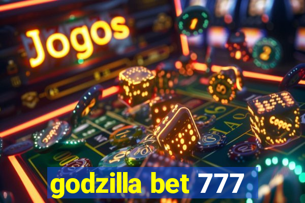 godzilla bet 777